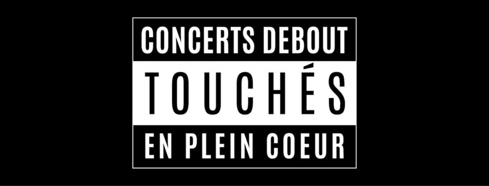 Concerts debout touchés en plein coeur