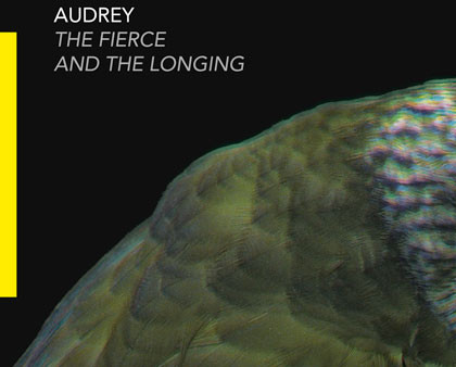 Audrey - The Fierce And The Longing