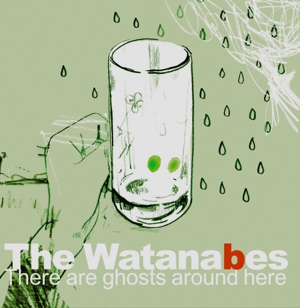 The Watanabes - There Are Ghosts Around Here