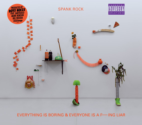 Spank Rock - Everything is boring and everyone is a fucking liar