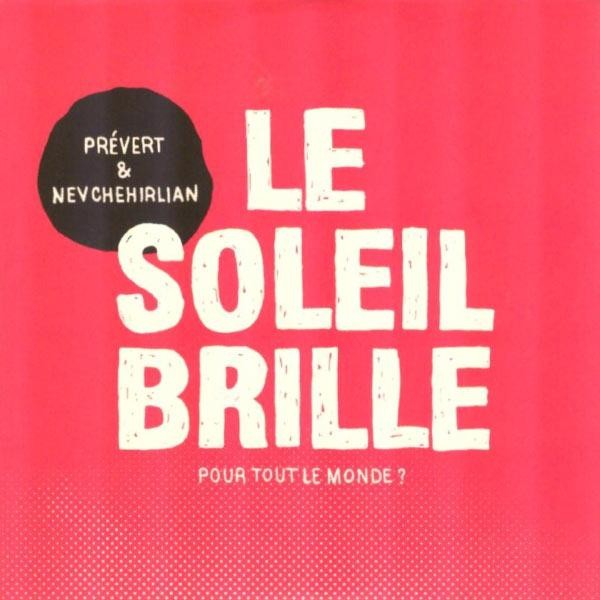 Prévert et Nevchehirlian - Le soleil brille pour tout le monde ?
