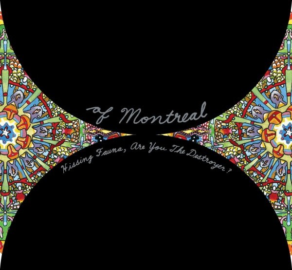 Of Montreal - Hissing Fauna, Are You the Destroyer?