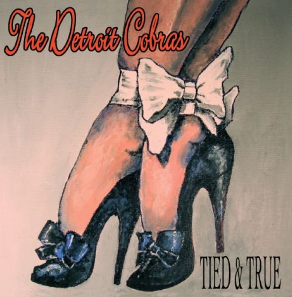 The Detroit Cobras - Tied & True
