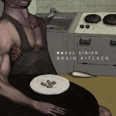 RAoul Sinier - Brain Kitchen