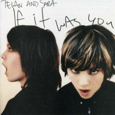 Tegan and Sara - If it was you