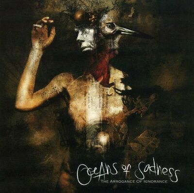Oceans Of Sadness - The Arrogance of Ignorance