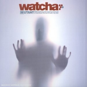 Watcha - Mutant
