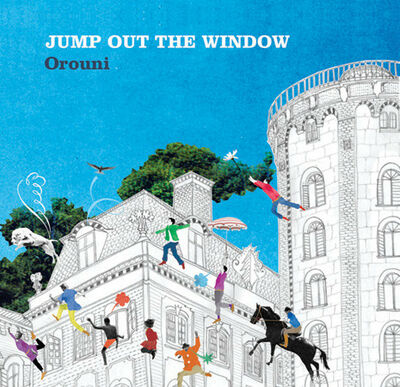 Orouni - Jump out the window