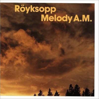 Röyksopp - Melody A.M.