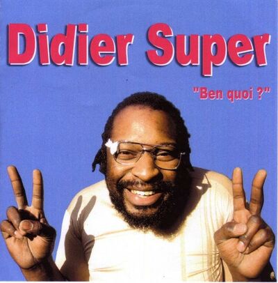 Didier Super - Ben quoi ?
