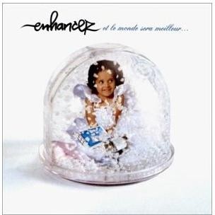Enhancer - Et le monde sera meilleur...
