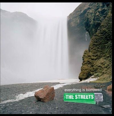 The Streets - Everything is Borrowed