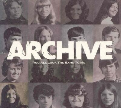 Archive - You All Look The Same To Me