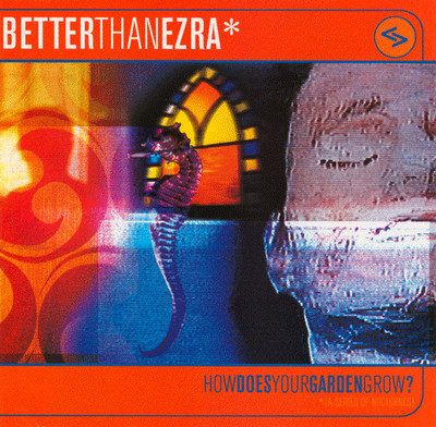 Better Than Ezra - How does your Garden Grow?