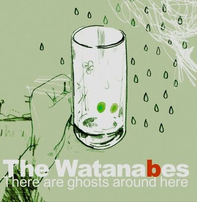 The Watanabes - There Are Ghosts Around Here
