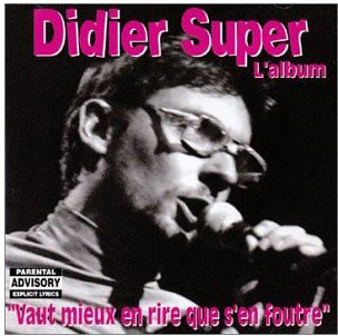 Didier Super - Vaut mieux en rire que s'en foutre