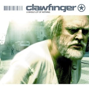 Clawfinger - A Whole Lot of Nothing