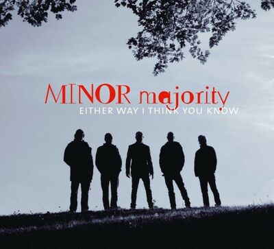 Minor Majority - Either Way I Think you Know