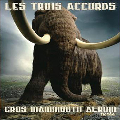Les Trois Accords - Gros Mammouth Album Turbo