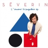 Séverin - L'amour Triangulaire (EP)