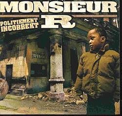 Monsieur R - Politiquement incorrect