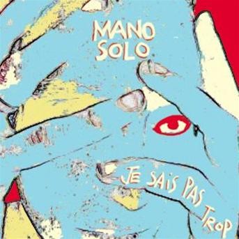 Mano Solo - Je sais pas trop