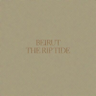 Beirut - The Rip Tide