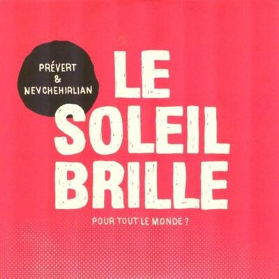 Prévert et Nevchehirlian - Le soleil brille pour tout le monde ?