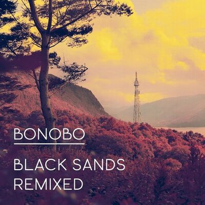 Bonobo - Black sands remixed