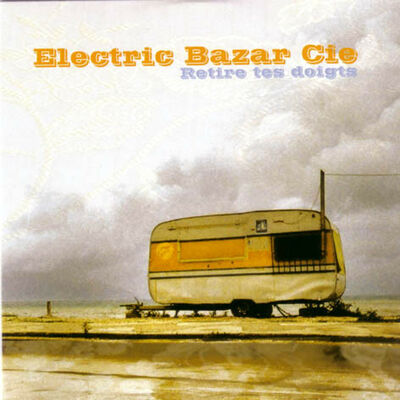 Electric Bazar Cie - Retire tes doigts
