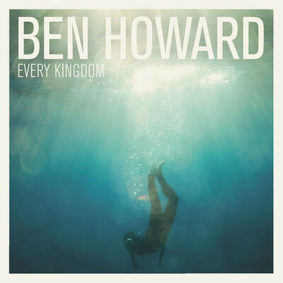 Ben Howard - Every kingdom