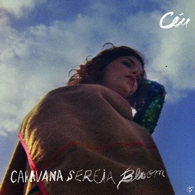 Céu - Caravana sereia bloom
