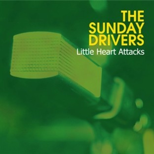 The Sunday Drivers - Little Heart Attacks