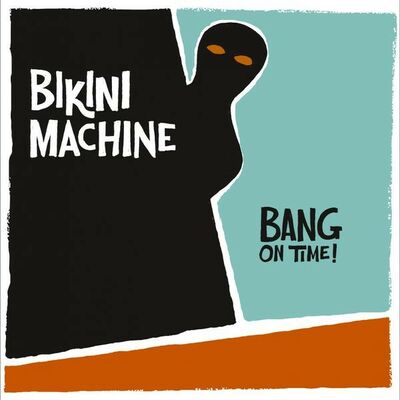 Bikini Machine - Bang on time !