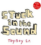 Stuck in the Sound - ToyBoy EP