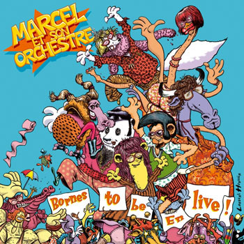 Marcel et son Orchestre - Bornes to be en live !