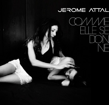 Attal (Jérôme) - Comme elle se donne