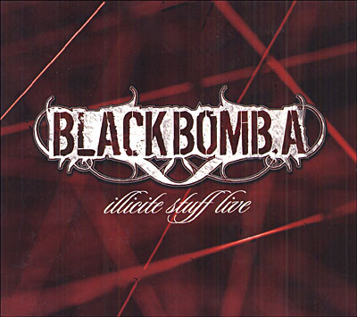 Black Bomb A - Illicite Stuff Live