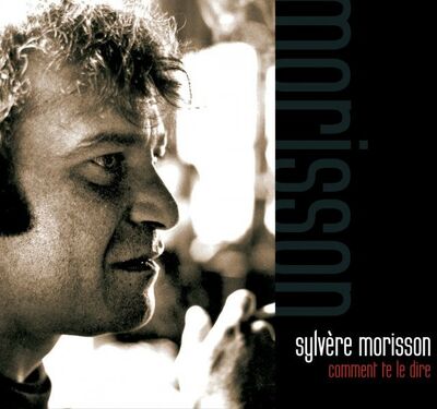 Morisson (Sylvère) - Comment te le dire