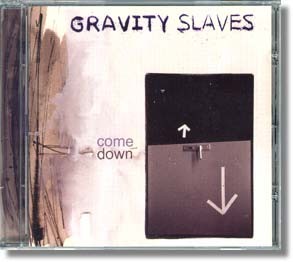 Gravity Slaves - Come Down
