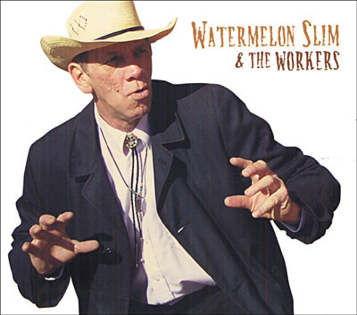 Watermelon Slim - Watermelon Slim & the Workers