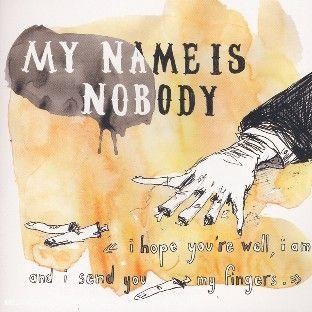 My Name Is Nobody - "I hope you're well, I am and I send you my fingers."