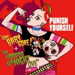 Punish Yourself - Gore Baby Gore + The Voodoo Gun Night Live