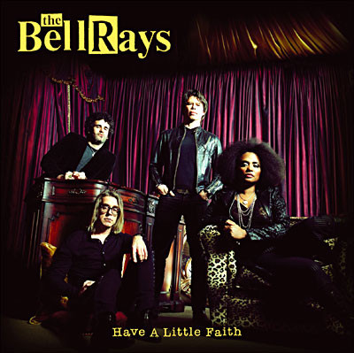 The BellRays - Have a Little Faith