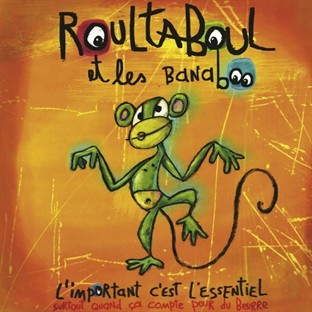 Roultaboul et les Banaboo - L'important c'est l'essentiel