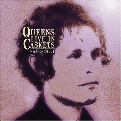 Stout (Aaron) - Queens Live in Caskets