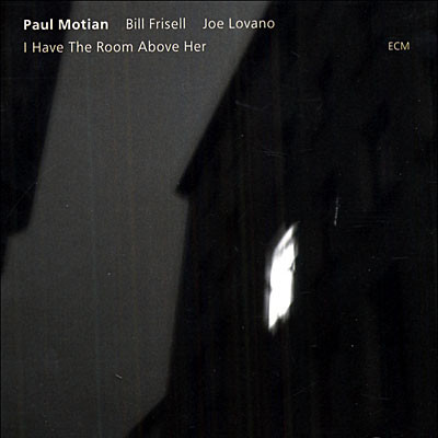 Motian (Paul) - I Have the Room Above Her