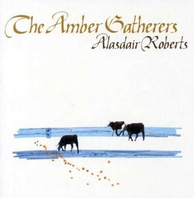 Roberts (Alasdair) - The Amber Gatherers