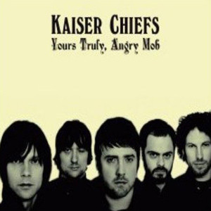 Kaiser Chiefs - Yours Truly, Angry Mob