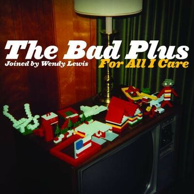 The Bad Plus - For all I care